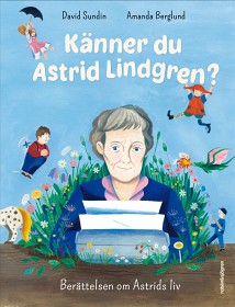 Bild på Känner du Astrid Lindgren? - Berättelsen om Astrids liv