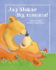 Jag älskar dig mamma!